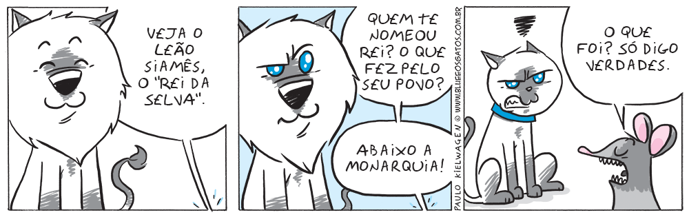 Tira em quadrinhos do Blue. O grande leão siamês esperando grandes elogios e o gambá Cascudo questionando sua representatividade como rei da selva.